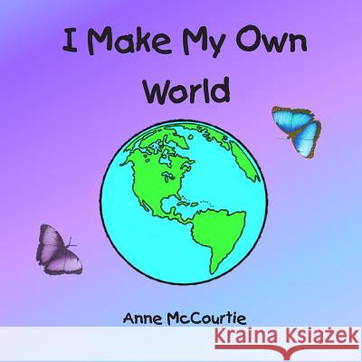 I Make My Own World