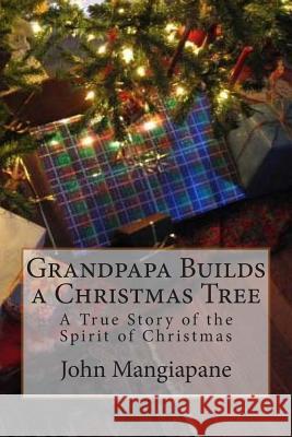 Grandpapa Builds a Christmas Tree: A True Story of the Spirit of Christmas