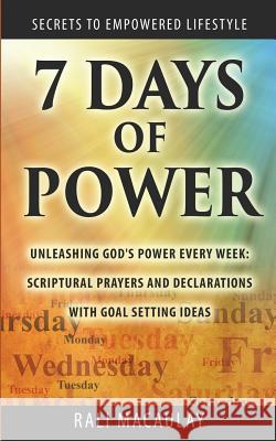 7 Days of Power: Unleashing God's Power Every Week: Scriptural Prayers and Declarations With Goal Setting Ideas