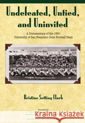 Undefeated, Untied and Uninvited: A Documentary of the 1951 University of San Francisco Dons Football Team