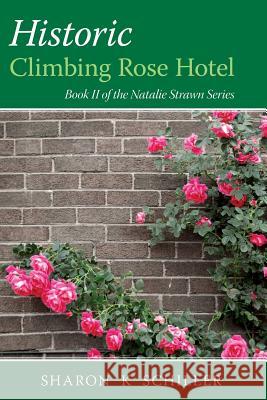 Historic Climbing Rose Hotel: Book II of the Natalie Strawn Series