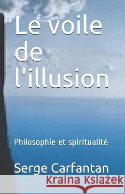 Le voile de l'illusion: Philosophie et spiritualité