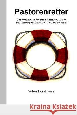 Pastorenretter: Das Praxisbuch für junge Pastoren, Vikare und Theologiestudierende im letzten Semester