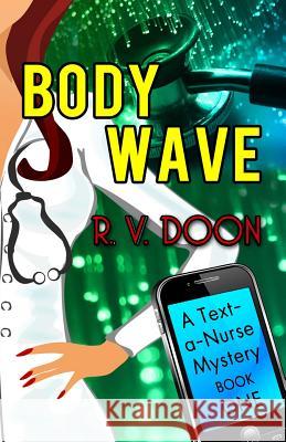 Body Wave: A Text-A-Nurse Cozy Mystery