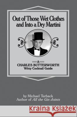 Out of Those Wet Clothes and Into a Dry Martini: A Charles Butterworth Witty Cocktail Guide