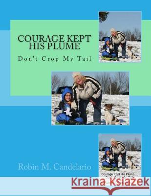 Courage Kept His Plume: Don't Crop My Tail