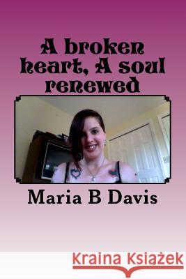 A broken heart A soul renewed: this book of poems and short stories is about my past. I grew up very wrong and had a hard life. This is just some of