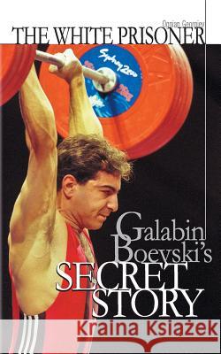 The white prisoner: Galabin Boevski's secret story