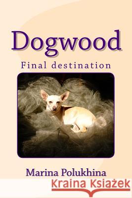 Dogwood Final Destination