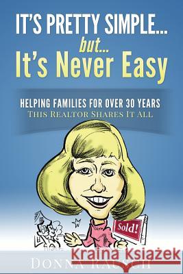 It's pretty simple....but, it's never easy: Helping Families For Over 30 Years, This Realtor Shares It All