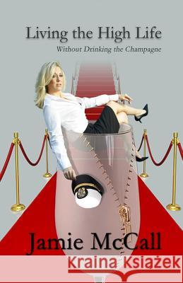 Living the High Life Without Drinking the Champagne