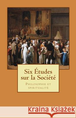 Six etudes sur la societe: Philosophie et spiritualite