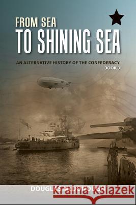 From Sea to Shining Sea: An Alternative History of the Confederacy