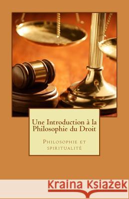 Une introduction à la philosophie du droit: Philosophie et spiritualité