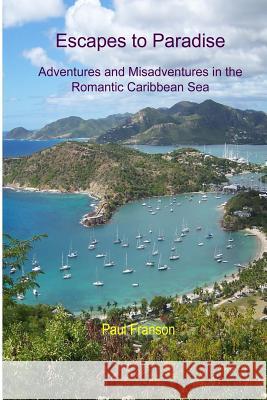 Escapes to Paradise: Adventures and Misadventures around the Romantic Caribbean Sea