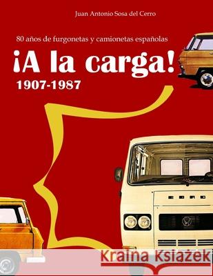 ¡A la carga!: 80 años de furgonetas y camionetas españolas