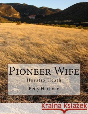 Pioneer Wife: Horatio Heath