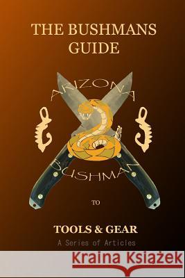 The Bushman's Guide to Tools and Gear: A Series of Articles