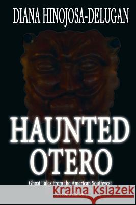Haunted Otero: Ghost Tales From the American Southwest