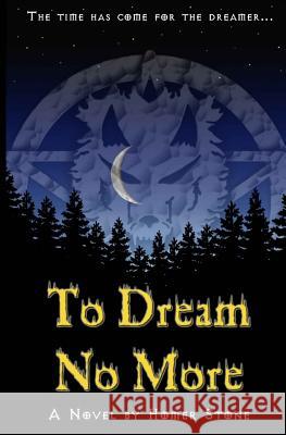 To Dream no More.: The time has come for the dreamer...