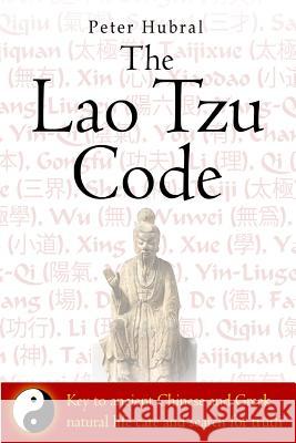 The Lao Tzu Code: Key to ancient Chinese and Greek natural life care and search for truth