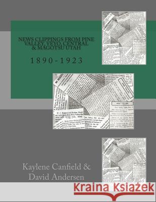 News Clippings From Pine Valley, Utah with Central, Veyo & Matogsu: 1890-1923