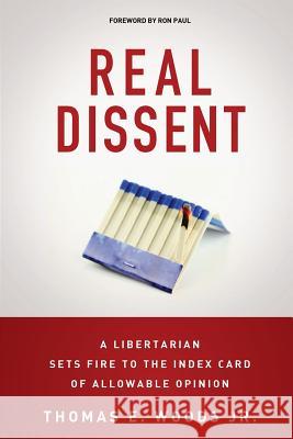 Real Dissent: A Libertarian Sets Fire to the Index Card of Allowable Opinion