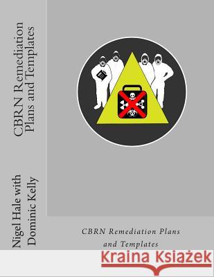 CBRN Remediation Plans and Templates: Plan templates and guidance notes for remediation following a CBRN terrorist attack