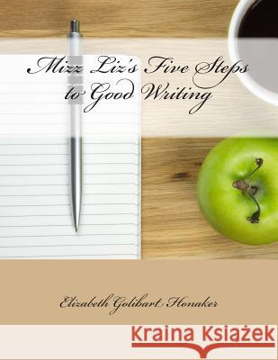 Mizz Liz's Five Steps to Good Writing