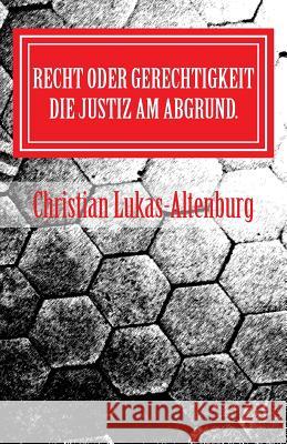 Recht oder Gerechtigkeit 1: oder die Frage nach der Moral in der Justiz..