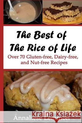 The Best of The Rice of Life: Over 70 Gluten-free, Dairy-free, and Nut-free Recipes