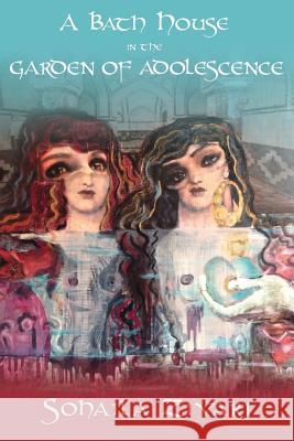 A Bath House In the Garden of Adolescence: A Fairy Tale for Adults