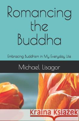 Romancing the Buddha - 3rd Edition: Embracing Buddhism in My Everyday Life