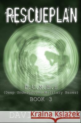 Rescueplan: D.U.M.B.s (Deep Underground Military Bases) - Book 3