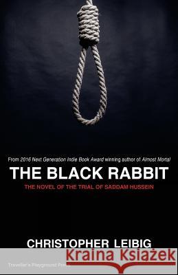 The Black Rabbit: The Current Events Novel of the Trial and Hanging of Saddam Hussein