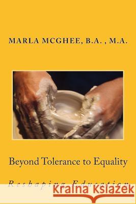 Beyond Tolerance to Equality: Reshaping Education