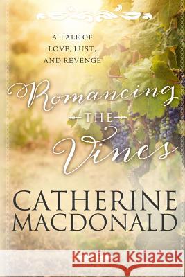Romancing the Vines: A Tale of Love, Lust, and Revenge