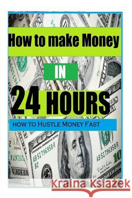 How to make Money In 24 hours: Ideas on how to Hustle Money Fast