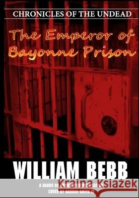 The Emperor of Bayonne Prison: Chronicles of the Undead