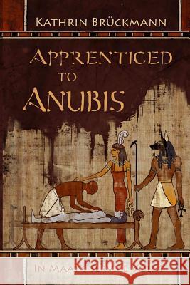 Apprenticed to Anubis: In Maat's Service Vol. 1