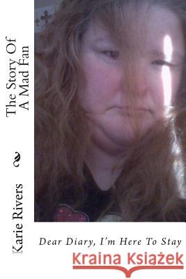 The Story Of A Mad Fan: Dear Diary, I'm Here To Stay