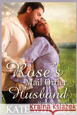 Rose's Mail Order Husband: A Clean Historical Mail Order Bride Story