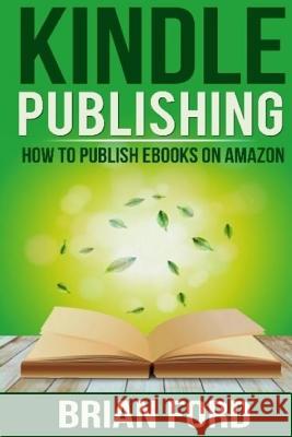 Kindle Publishing: How to Publish eBooks on Amazon