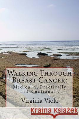 Walking Through Breast Cancer: : Medically, Practically and Emotionally