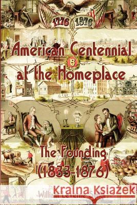 American Centennial at the Homeplace: The Founding (1833-1876)