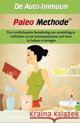 De Auto-Imuun Paleo Methode: Een revolutionaire benadering om ontsteking te verlichten en uw immuunsysteem snel weer in balans te brengen.