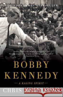 Bobby Kennedy: A Raging Spirit