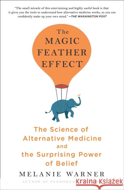 The Magic Feather Effect: The Science of Alternative Medicine and the Surprising Power of Belief