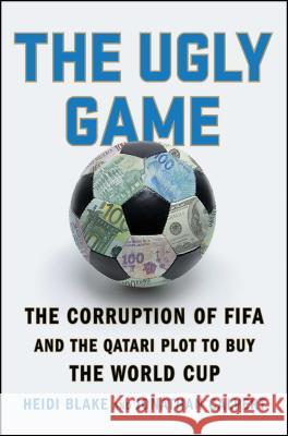 The Ugly Game: The Corruption of Fifa and the Qatari Plot to Buy the World Cup