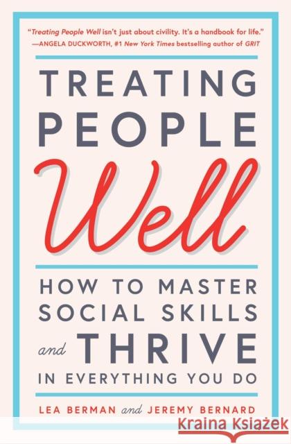 Treating People Well: How to Master Social Skills and Thrive in Everything You Do